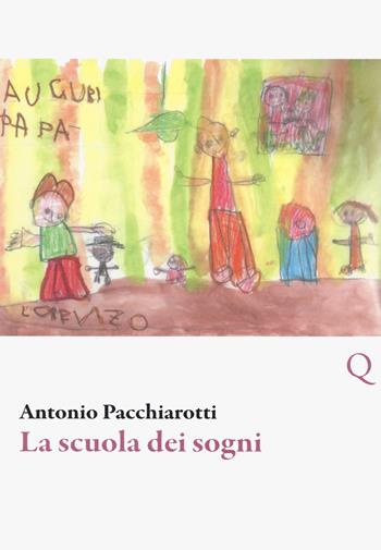 La scuola dei sogni - Antonio Pacchiarotti - Libro Pequod 2021, Narrativa | Libraccio.it