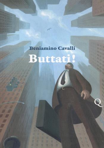 Buttati! - Beniamino Cavalli - Libro Pequod 2020, Pequod | Libraccio.it