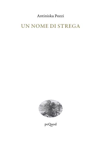 Un nome di strega - Antiniska Pozzi - Libro Pequod 2021, Quai de boompjes | Libraccio.it