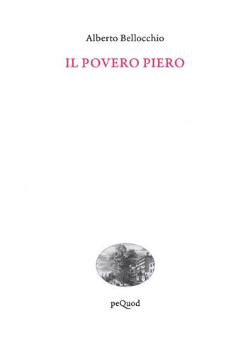 Il povero Piero - Alberto Bellocchio - Libro Pequod 2021, Quai de boompjes | Libraccio.it