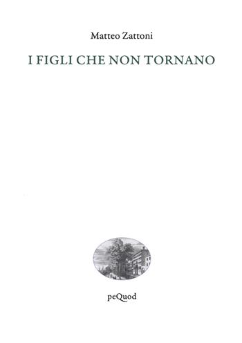 I figli che non tornano - Matteo Zattoni - Libro Pequod 2021, Quai de boompjes | Libraccio.it