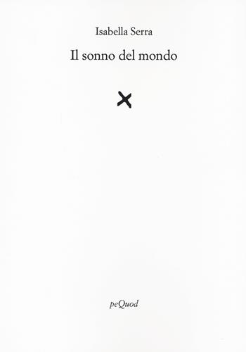 Il sonno del mondo - Isabella Serra - Libro Pequod 2021, Rive | Libraccio.it