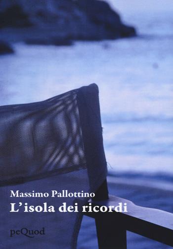L' isola dei ricordi - Massimo Pallottino - Libro Pequod 2021, Pequod | Libraccio.it