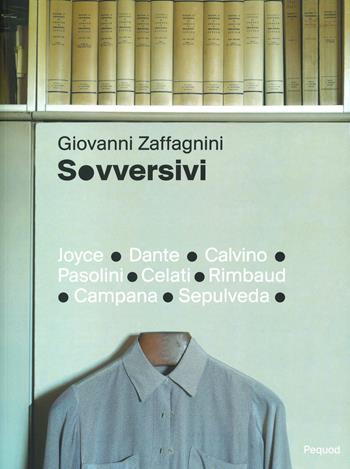 Sovversivi. Ediz. a colori - Giovanni Zaffagnini - Libro Pequod 2021 | Libraccio.it