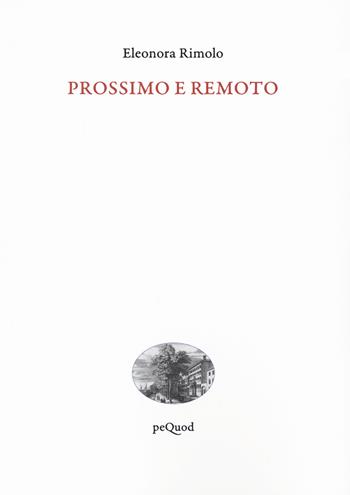 Prossimo e remoto - Eleonora Rimolo - Libro Pequod 2022, Quai de boompjes | Libraccio.it