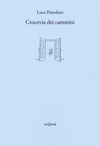 Crocevia dei cammini - Luca Pizzolitto - Libro Pequod 2022, Rive | Libraccio.it