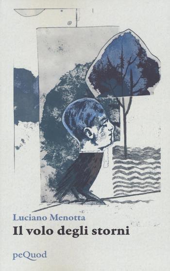 Il volo degli storni - Luciano Menotta - Libro Pequod 2022, Pequod | Libraccio.it