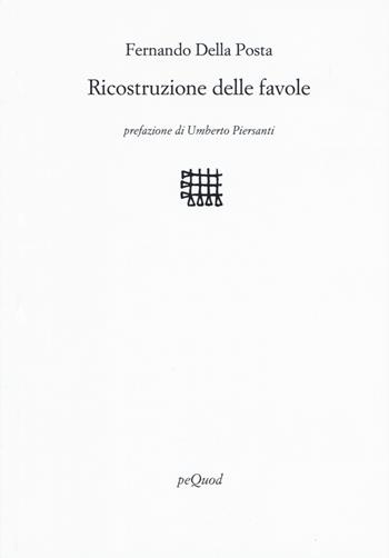 Ricostruzione delle favole - Fernando Della Posta - Libro Pequod 2022, Rive | Libraccio.it