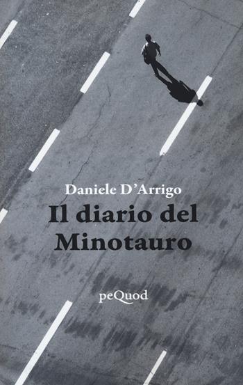 Il diario del Minotauro - Daniele D'Arrigo - Libro Pequod 2022, Pequod | Libraccio.it