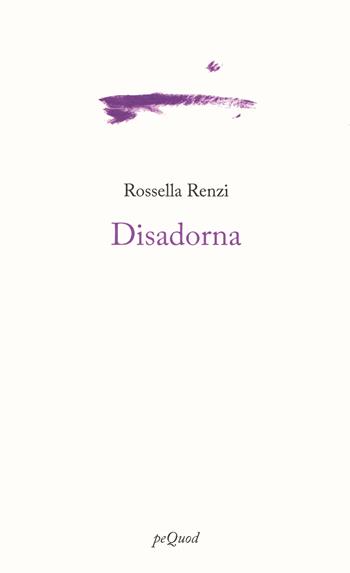 Disadorna - Rossella Renzi - Libro Pequod 2022 | Libraccio.it