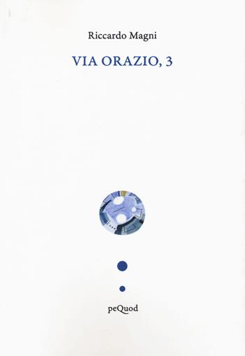 Via Orazio, 3 - Riccardo Magni - Libro Pequod 2023, Quai de boompjes | Libraccio.it