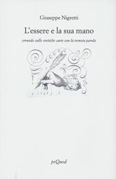 L'essere e la sua mano errando sulle eretiche carte con la remota parola