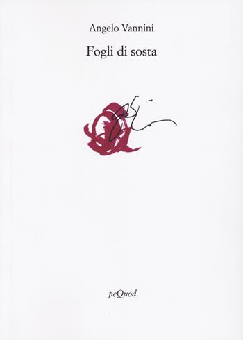 Fogli di sosta - Angelo Vannini - Libro Pequod 2023, Rive | Libraccio.it
