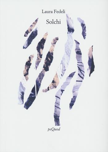 Solchi - Laura Fedeli - Libro Pequod 2023, Rive | Libraccio.it