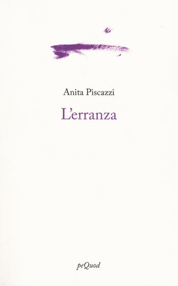 L'erranza - Anita Piscazzi - Libro Pequod 2023, Portosepolto | Libraccio.it