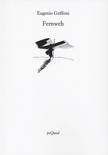 Fernweh - Eugenio Griffoni - Libro Pequod 2023, Rive | Libraccio.it