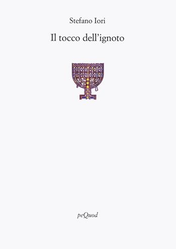 Il tocco dell'ignoto - Stefano Iori - Libro Pequod 2023, Rive | Libraccio.it