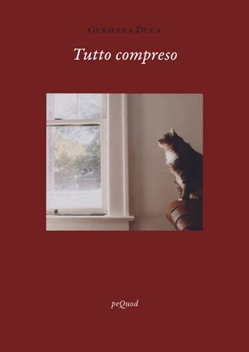 Tutto compreso - Germana Duca Ruggeri - Libro Pequod 2023, Quaderni del Pequod | Libraccio.it