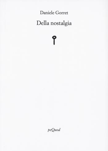 Della nostalgia - Daniele Gorret - Libro Pequod 2023, Rive | Libraccio.it