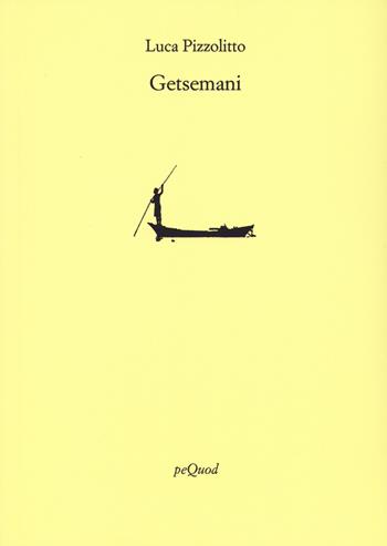Getsemani - Luca Pizzolitto - Libro Pequod 2023, Rive | Libraccio.it