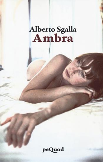 Ambra - Alberto Sgalla - Libro Pequod 2024, Pequod | Libraccio.it