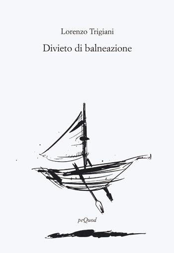 Divieto di balneazione - Lorenzo Trigiani - Libro Pequod 2023, Rive | Libraccio.it