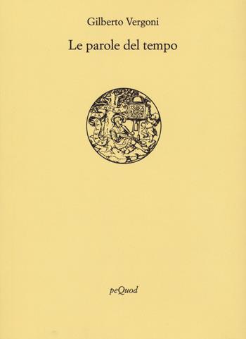 Le parole del tempo - Gilberto Vergoni - Libro Pequod 2023, Rive | Libraccio.it