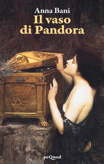 Il vaso di Pandora - Anna Bani - Libro Pequod 2023, Pequod | Libraccio.it