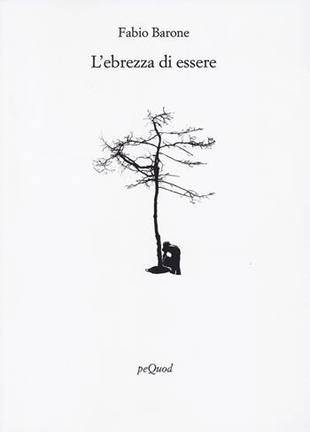 L'ebrezza di essere - Fabio Barone - Libro Pequod 2024, Rive | Libraccio.it