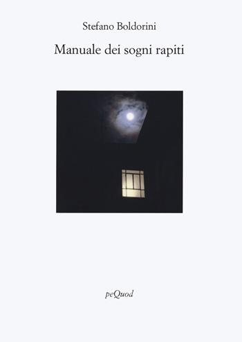 Manuale dei sogni rapiti - Stefano Boldorini - Libro Pequod 2023, Rive | Libraccio.it