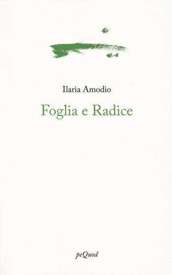 Foglia e radice - Ilaria Amodio - Libro Pequod 2024, Portosepolto | Libraccio.it