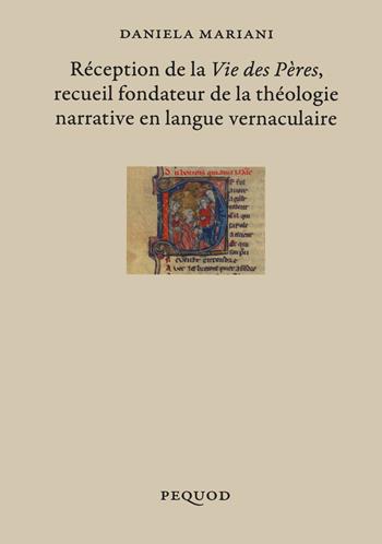 Réception de la «Vie des Pères» recueil fondateur de la théologie narrative en langue vernaculaire - Daniela Mariani - Libro Pequod 2024, Quaderni del Pequod | Libraccio.it