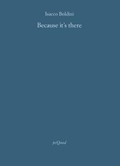 Because it's there. Ediz. italiana