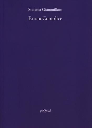 Errata complice - Stefania Giammillaro - Libro Pequod 2024, Rive | Libraccio.it