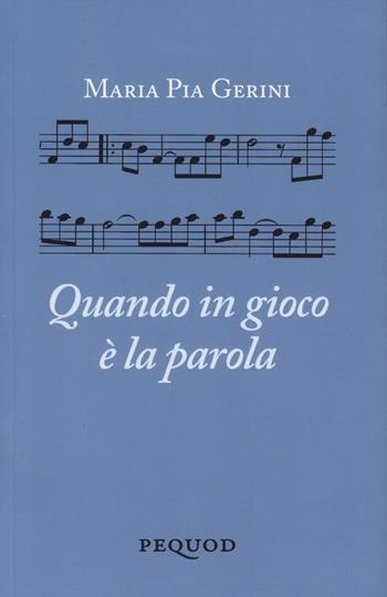 Quando è in gioco la parola - Maria Pia Gerini - Libro Pequod 2024, Quaderni del Pequod | Libraccio.it