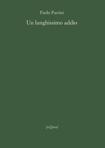 Un lunghissimo addio - Paolo Parrini - Libro Pequod 2024, Rive | Libraccio.it