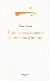Tutte le ossa cantano la canzone d'amore