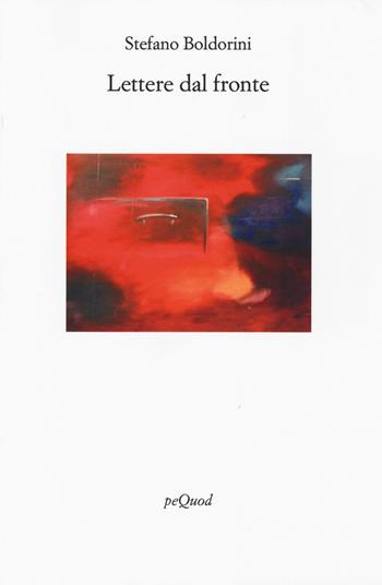Lettere dal fronte - Stefano Boldorini - Libro Pequod 2024, Rive | Libraccio.it