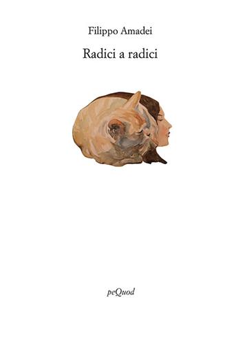 Radici a radici - Filippo Amadei - Libro Pequod 2025, Rive | Libraccio.it