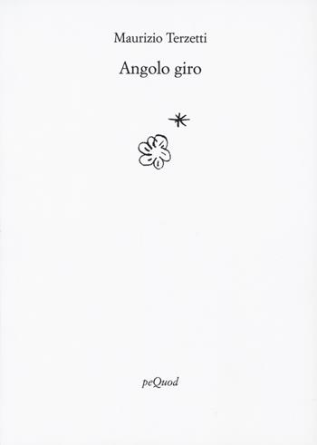 Angolo giro - Maurizio Terzetti - Libro Pequod 2025, Rive | Libraccio.it