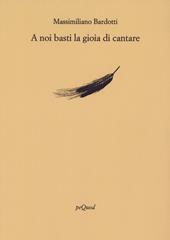 A noi basti la gioia di cantare