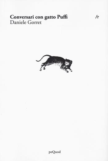 Conversari con gatto puffi - Daniele Gorret - Libro Pequod 2025, Rive | Libraccio.it