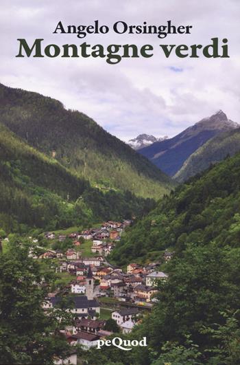 Montagne verdi - Angelo Orsingher - Libro Pequod 2025, Pequod | Libraccio.it