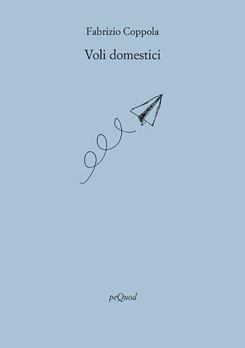 Voli domestici - Fabrizio Coppola - Libro Pequod 2025, Rive | Libraccio.it