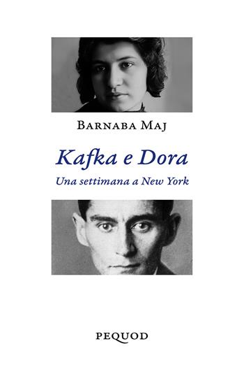 Kafka e Dora. Una settimana a New York - Barnaba Maj - Libro Pequod 2025, Quaderni del Pequod | Libraccio.it