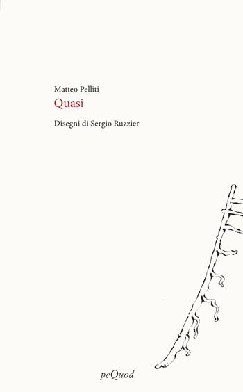 Quasi - Matteo Pelliti - Libro Pequod 2025, Rive | Libraccio.it