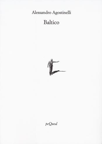 Baltico - Alessandro Agostinelli - Libro Pequod 2025, Rive | Libraccio.it