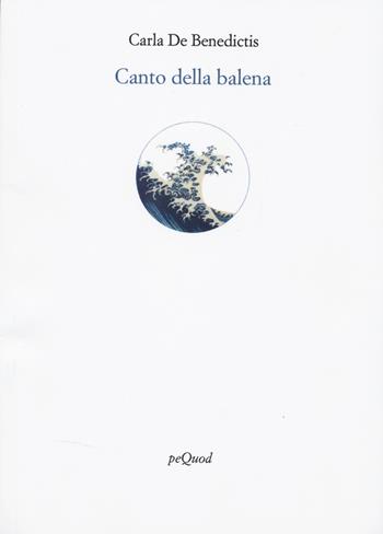 Canto della balena - Carla De Benedictis - Libro Pequod 2025, Rive | Libraccio.it