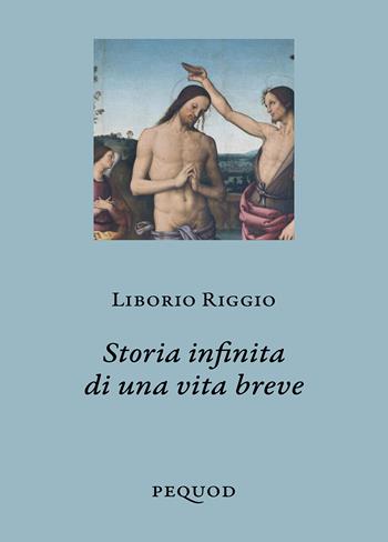 Storia infinita di una vita breve - Liborio Riggio - Libro Pequod 2025, Quaderni del Pequod | Libraccio.it