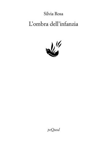 L'ombra dell'infanzia - Silvia Rosa - Libro Pequod 2025, Rive | Libraccio.it
